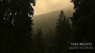 Take Breath, Silent Echoes,Echoes of the Past, Melodies of the Heart!