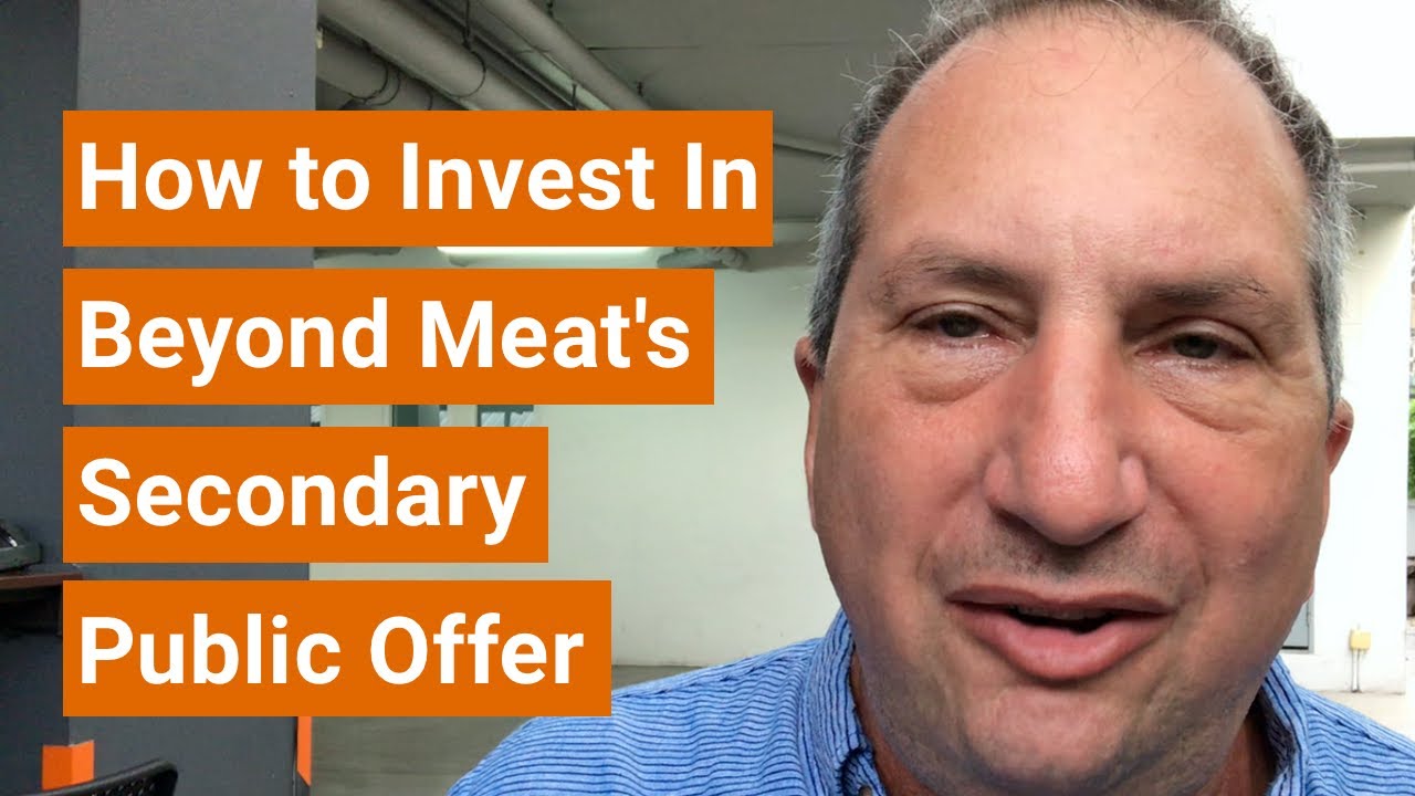 How to Invest in Beyond Meat’s Upcoming “Secondary” Public Offer