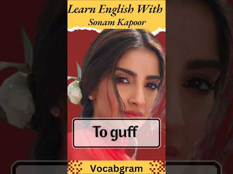 To guff meaning - learn English with Sonam Kapoor