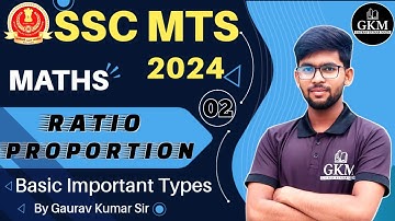 SSC MTS 2024 | Maths | Ratio & Proportion | Part 02 | Basic & Important Types | By Gaurav Kumar