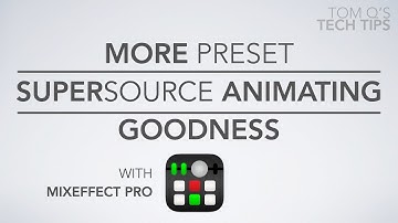 More Preset SuperSource Animating Goodness (with MixEffect Pro)