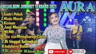 Aura Music Full Album Jandhut Terbaru | 2023