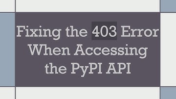 Fixing the 403 Error When Accessing the PyPI API