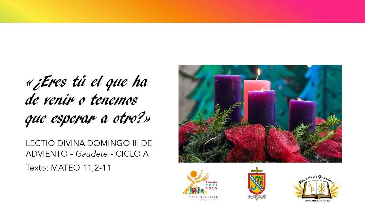 DOMINGO III DE ADVIENTO CICLO A Gaudete Texto MATEO 11 2 11 Pbro domingo-iii-de-adviento-ciclo-a-gaudete-texto-mateo-11-2-11-pbro