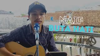 BUTA HATI NAIF - AKUSTIK GITAR COVER KIKI MULYANA