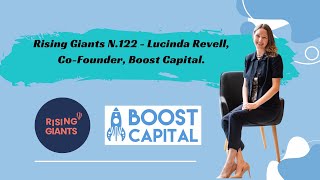 Rising Giants N.122 - Lucinda Revell, Co-Founder, Boost Capital