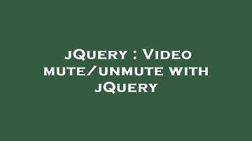 jQuery : Video mute/unmute with jQuery