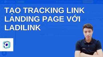 Tạo Tracking link landing page Với Ladilink