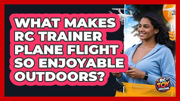 What Makes RC Trainer Plane Flight So Enjoyable Outdoors? - RC Toy Central