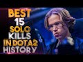 Best 15 Solo Kills in Dota 2 History