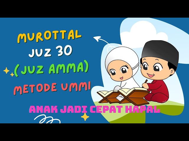 MUROTTAL AL-QUR’AN JUZ 30 - JUZ AMMA - METODE UMMI - MUROTTAL ANAK JUZ 30 - MUROTTAL JUZ AMMA class=