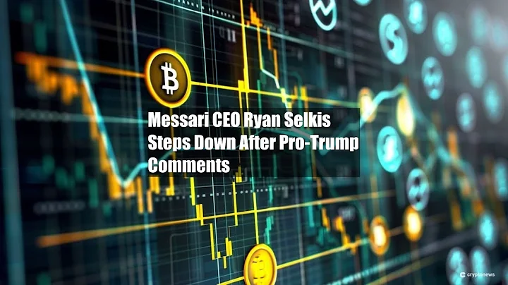 Messari CEO Ryan Selkis Steps Down After Pro-Trump Comments
