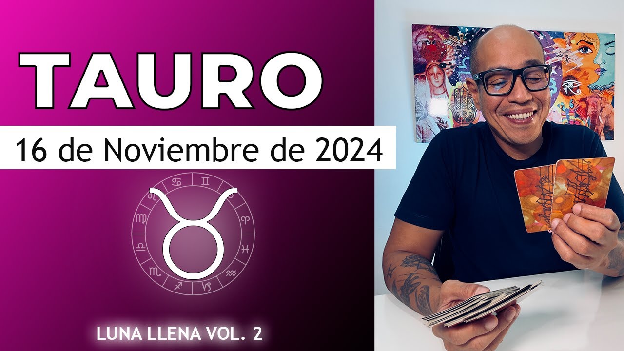 TAURO | Horóscopo de hoy 16 de Noviembre 2024 - YouTube