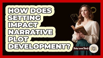 How Does Setting Impact Narrative Plot Development?