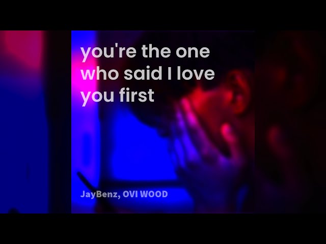 you're the one who said I love you first | JayBenz, OVI WOOD | Slow x Reverb x Vinyl