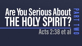 Are You Serious: About The Holy Spirit? Part Two - 03/19/23