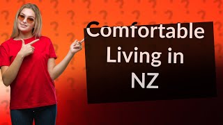What salary do you need to live comfortably in New Zealand?