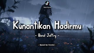 Bend Jeffry - Kunantikan Hadirmu (Lyrics Video) || Speed Up Version!