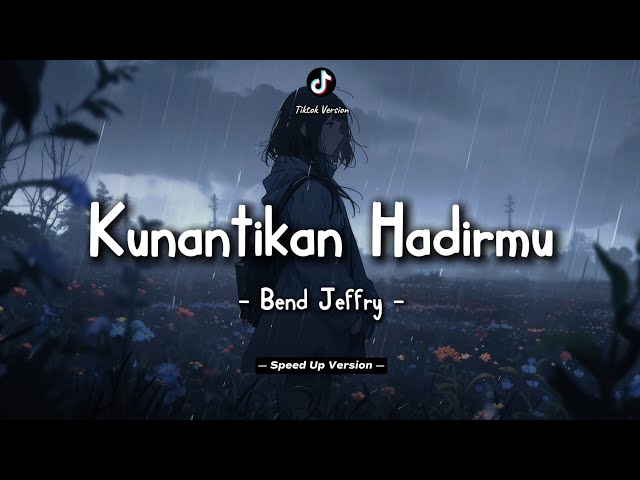 Bend Jeffry - Kunantikan Hadirmu (Lyrics Video) || Speed Up Version! class=