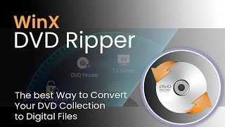 The best Way to Convert Your DVD Collection to Digital Files with WinX DVD Ripper