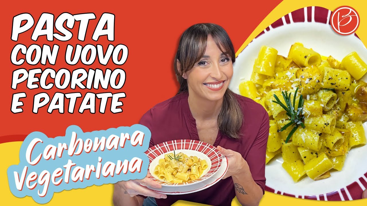 Pasta uovo, pecorino e patate (Carbonara vegetariana) - Benedetta Parodi Official