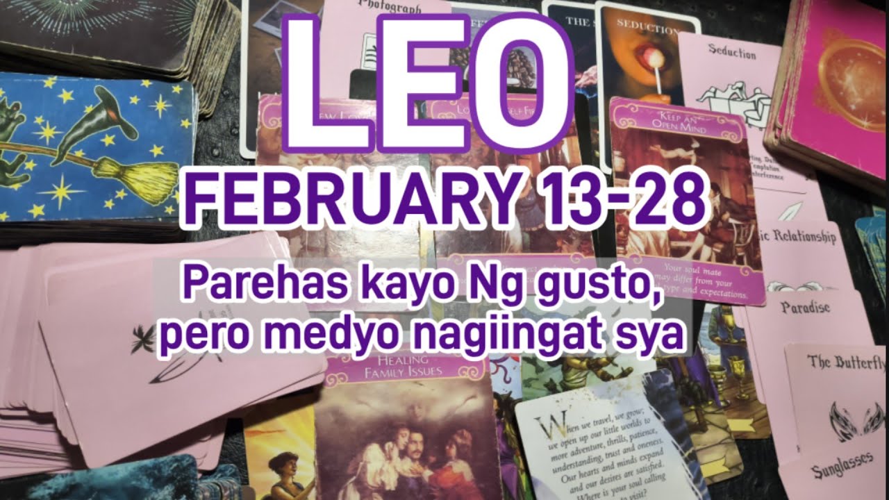 LEO FEBRUARY13-28 TAROT PREDIKSYON: AYY DYOSKO MAHAL KA NYA PERO NATATAKOT BAKA MABIGO NNAMAN SYA.