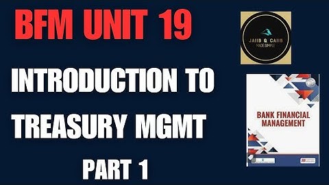 BFM || UNIT 19 || INTRODUCTION TO TREASURY MANAGEMENT || THEORY || PART 1