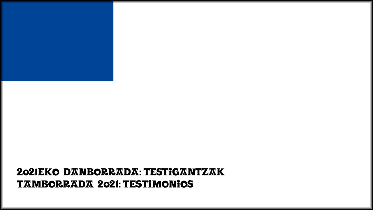 2021eko Donostiako Danborrada: Testigantzak - Tamborrada de San Sebastián 2021: Testimonios