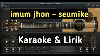 Seumike - Imum jhon karaoke \u0026 lirik (lagu Aceh) lagu aceh cover terbaru 2019