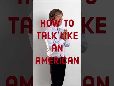 How To Talk Like An American