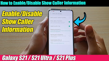 Galaxy S21/Ultra/Plus: How to Enable/Disable Show Caller Information