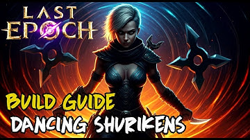 Last Epoch 1.2 Blade Dancer: Dancing Strikes and Shurikens Build Guide