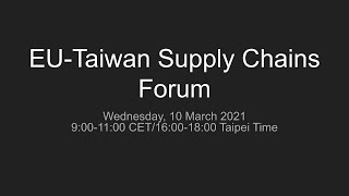 EU-Taiwan Supply Chains Forum 10.03.2021