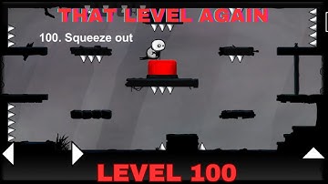 That Level Again Level 100 Walkthrough Squeeze out That level again TUTORIAL