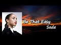 Sade Be That Easy Lyrics mp3