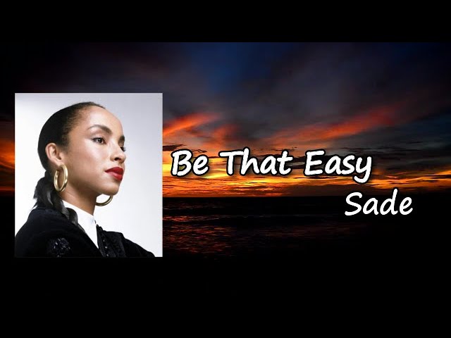 Sade - Be That Easy  Lyrics