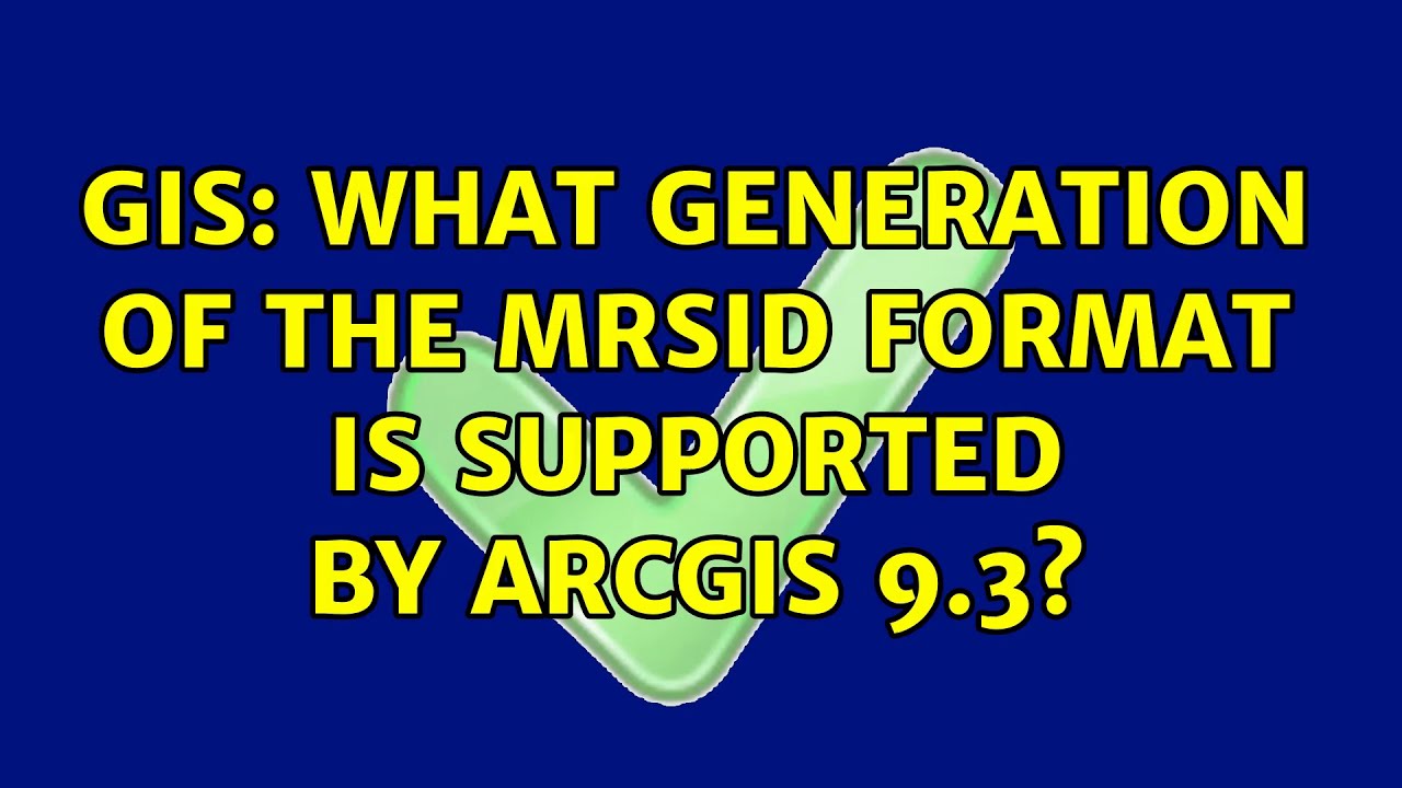 GIS: What generation of the MrSID format is supported by ArcGIS 9.3? (2 ...