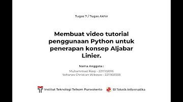 Tugas 7 | video tutorial penggunaan Python untuk penerapan konsep Aljabar Linier