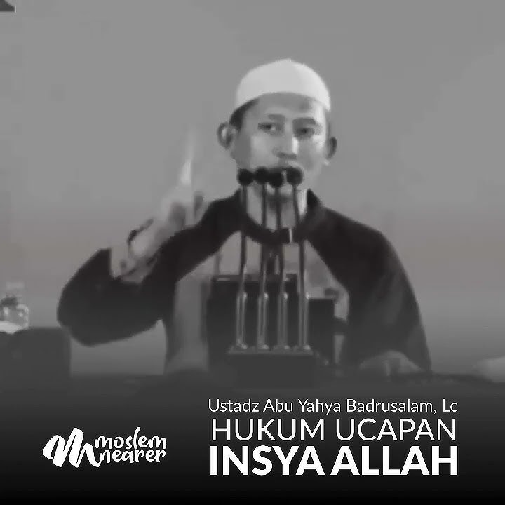 HUKUM MENGUCAPKAN “INSYA ALLAH” - Ustadz Abu Yahya Badrusalam, Lc