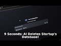 9 Seconds: AI Deletes Startup's Database!