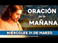 ORACIÓN DE LA MAÑANA DE HOY MIÉRCOLES 31 DE MARZO DEL 2021🌷Yo Amo❤️Mi Fe Católica✞