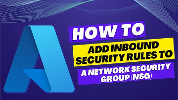 How to Add Inbound Security Rules to a Network Security Group (NSG)