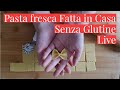 PASTA FRESCA SENZA GLUTINE FATTA IN CASA IN DIRETTA