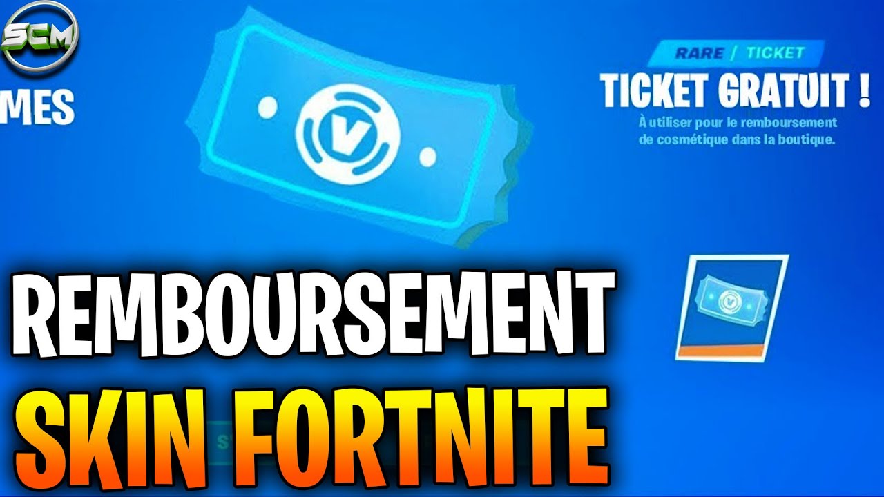 COMMENT SE FAIRE REMBOURSER UN SKIN FORTNITE, INFO NOUVEAUTÉ DES TICKET
