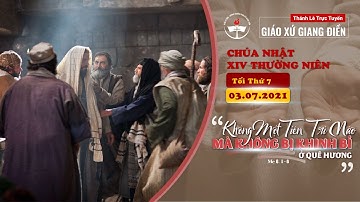 TRỰC TIẾP: Thánh Lễ Chúa Nhật XIV Thường Niên |  Tối Thứ 7 ngày 03.07.2021 - 19h00