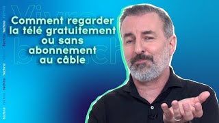 Comment regarder la télé gratuitement ou sans abonnement au câble