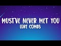 Luke Combs Must Ve Never Met You mp3
