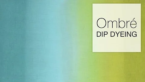 How to Dye Fabric - Ombré Dip Dye Technique