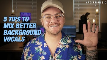 5 Tips on Mixing Background Vocals | Make Pop Music
