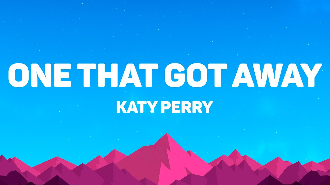 Katy Perry - In another life I would be your girl (The One That Got Away)(Lyrics)